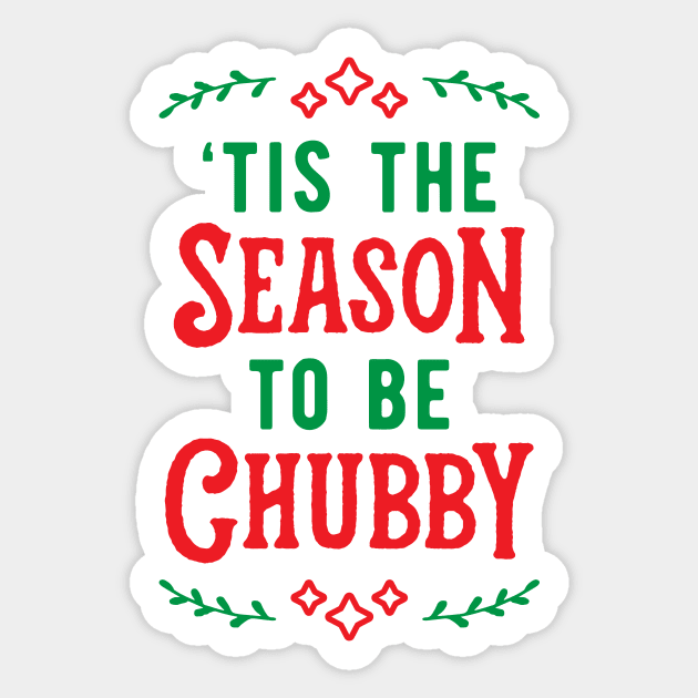 'Tis The Season To Be Chubby v2 Sticker by brogressproject